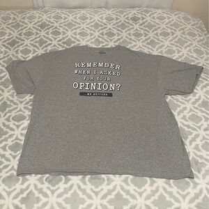 Mens Gray‎ Graphic T Shirt Remember When I Asked For Your Opinion Funny Tee 3XL